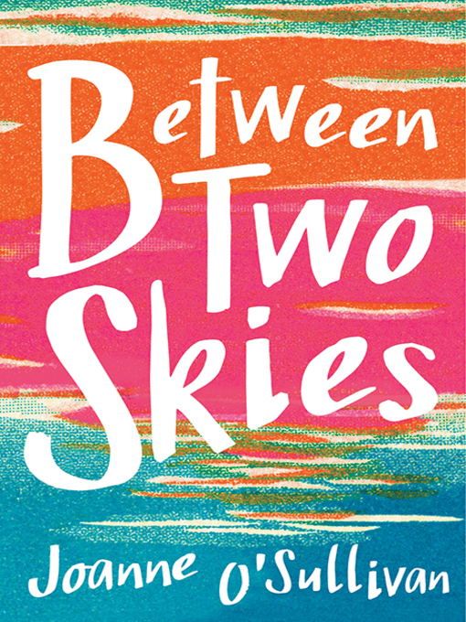 Title details for Between Two Skies by Joanne O'Sullivan - Available